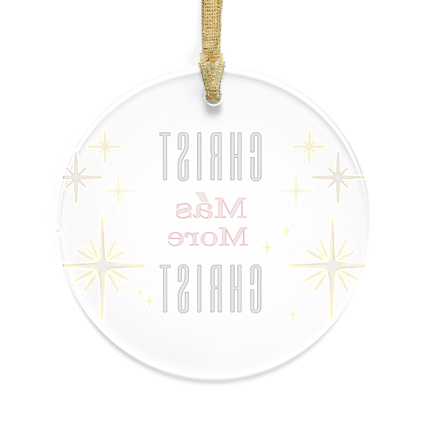 Christ Mas Acrylic Ornament "Christ Más More Christ" Holiday Christmas Decoration Christian Ornament