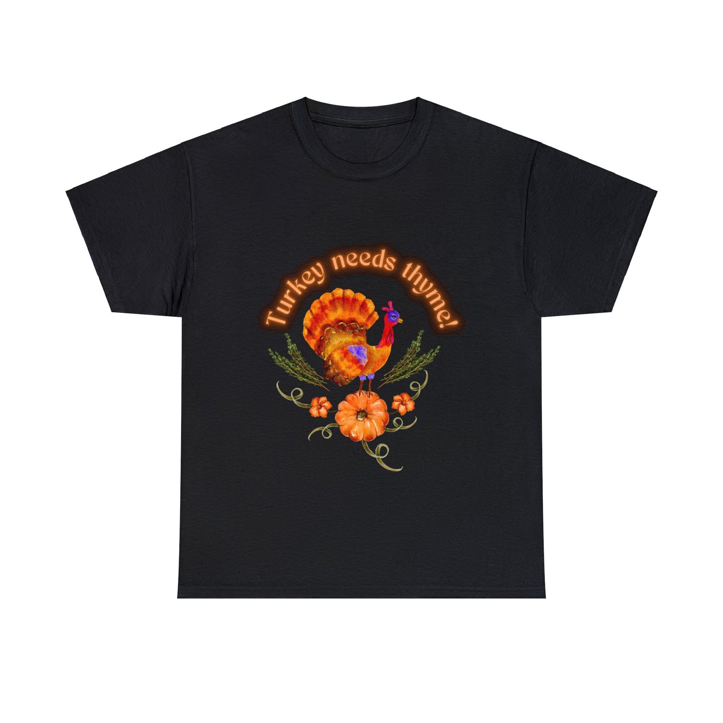 Turkey Needs Thyme t-shirt