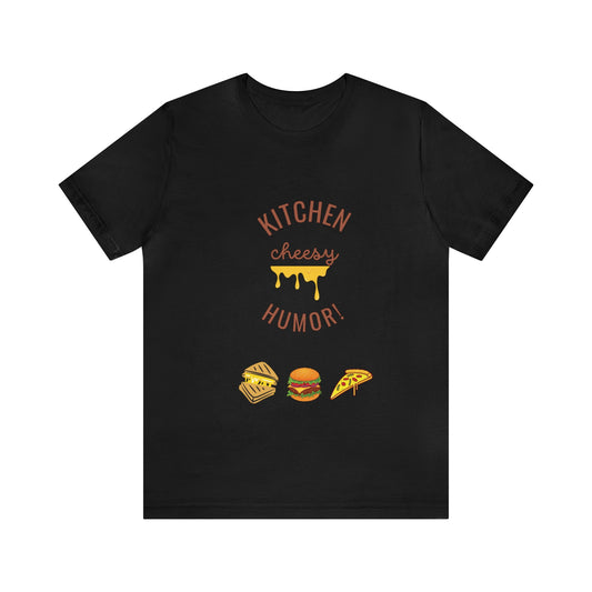 Unique Cheesy Kitchen Humor t-shirt perfect for gifts on all occasions or for yourself!