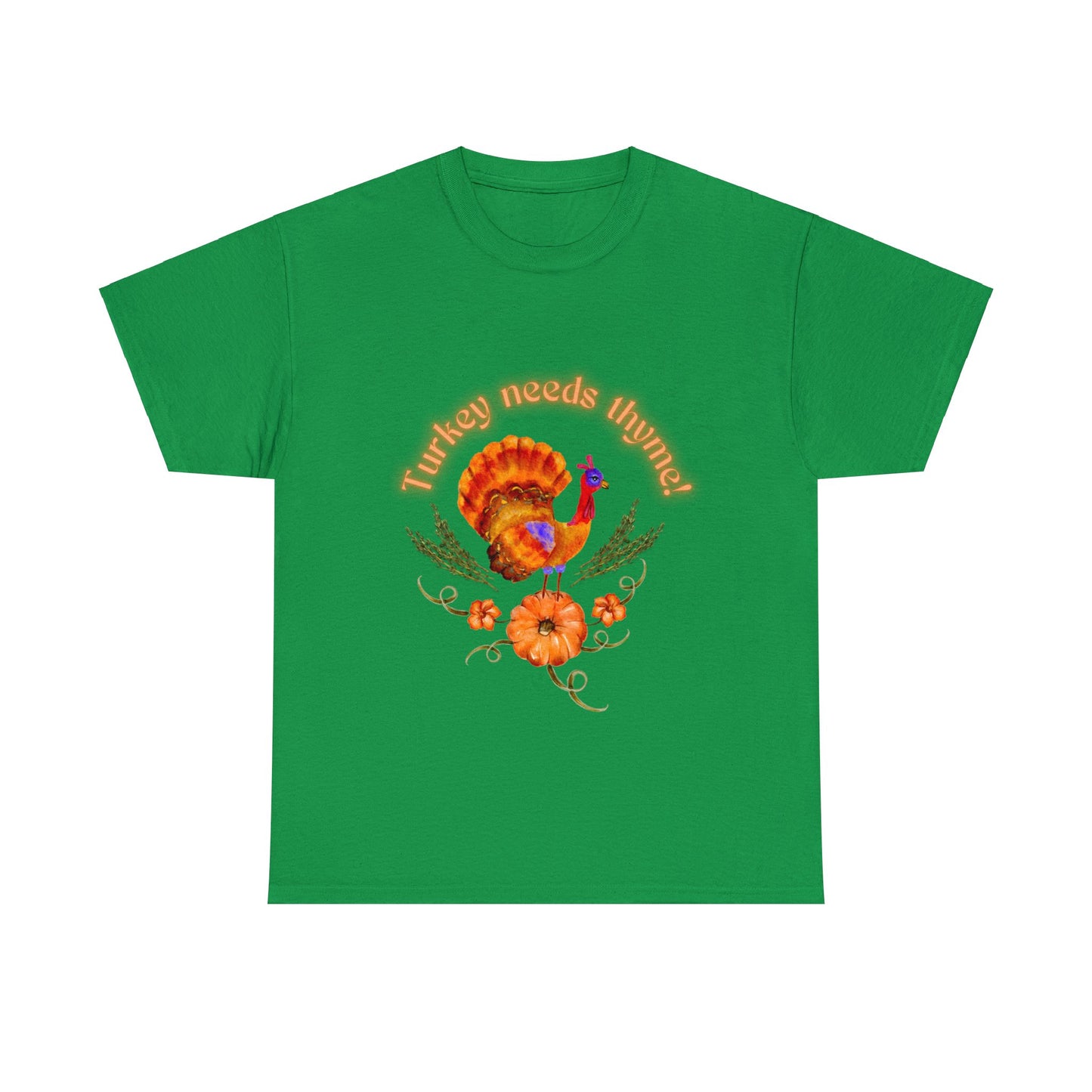 Turkey Needs Thyme t-shirt