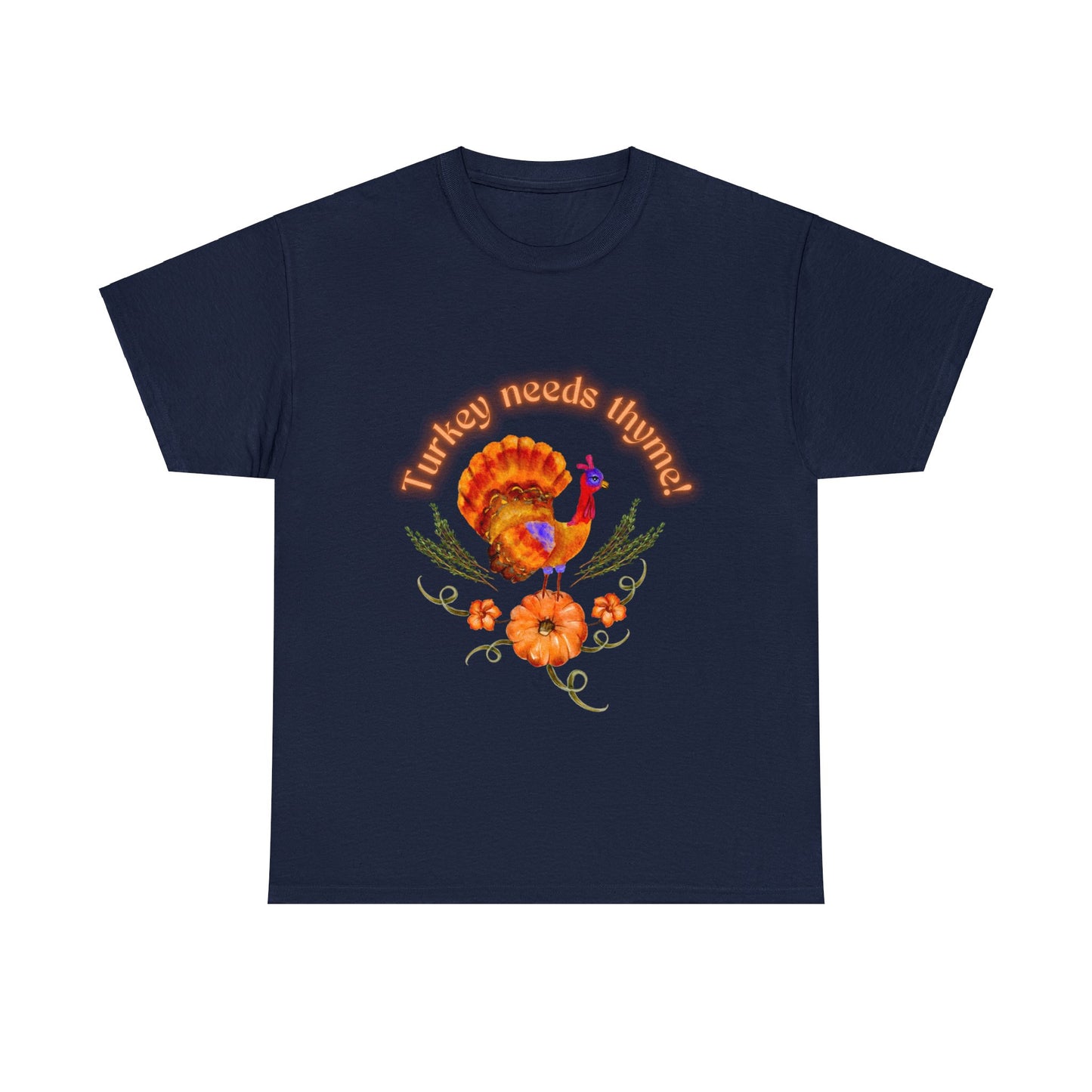 Turkey Needs Thyme t-shirt